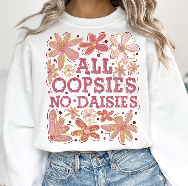 All Oopsies No Daisies Funny Floral Boho DTF Transfer, Custom DTF Transfer, Heat Transfers, DTF Transfer Ready To Press, #5889
