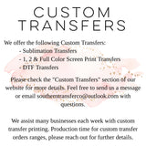 DTF Transfers, Direct To Film, Custom DTF Transfer, Ready For Press Heat Transfers, DTF Transfer Ready To Press, Custom Transfers, #2507